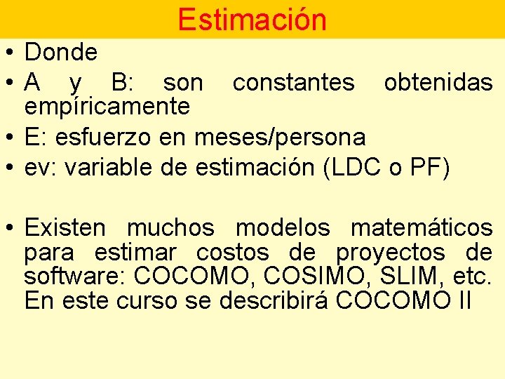 Estimación • Donde • A y B: son constantes obtenidas empíricamente • E: esfuerzo