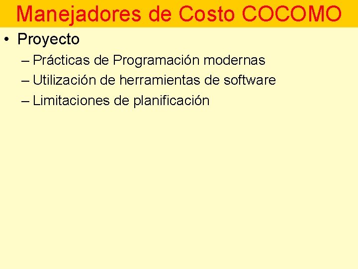 Manejadores de Costo COCOMO • Proyecto – Prácticas de Programación modernas – Utilización de