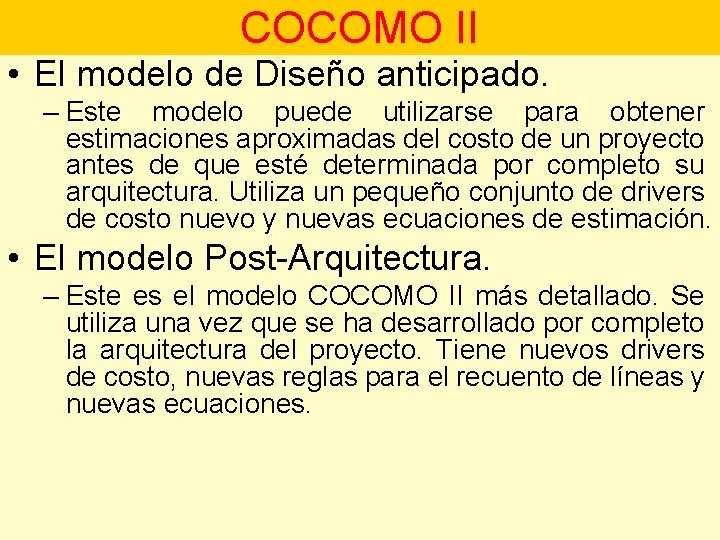 COCOMO II • El modelo de Diseño anticipado. – Este modelo puede utilizarse para