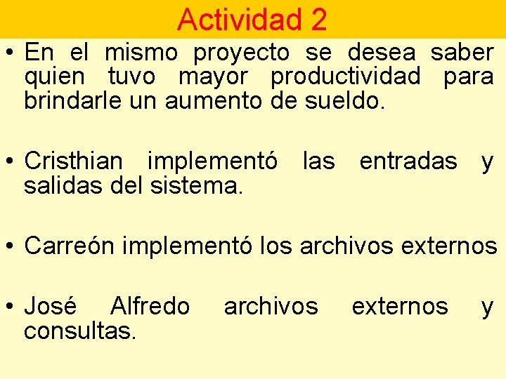 Actividad 2 • En el mismo proyecto se desea saber quien tuvo mayor productividad