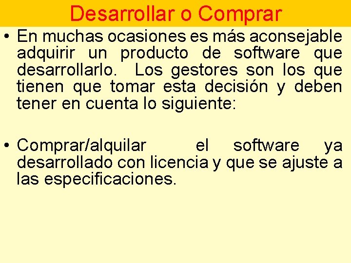 Desarrollar o Comprar • En muchas ocasiones es más aconsejable adquirir un producto de