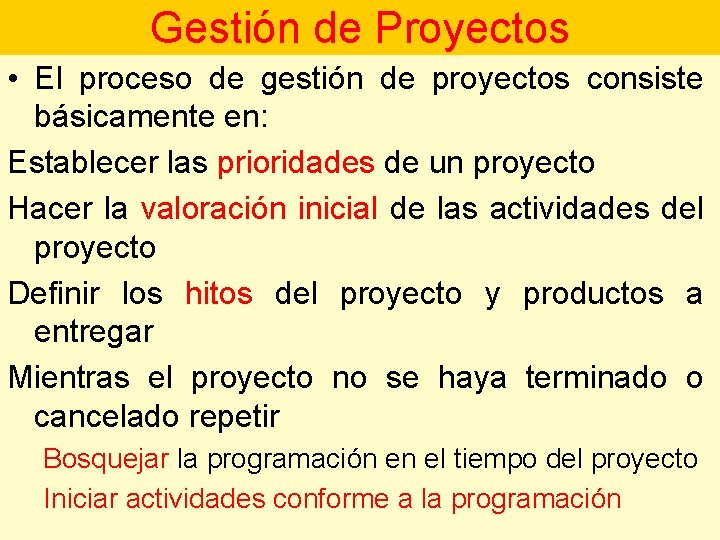 Gestión de Proyectos • El proceso de gestión de proyectos consiste básicamente en: Establecer