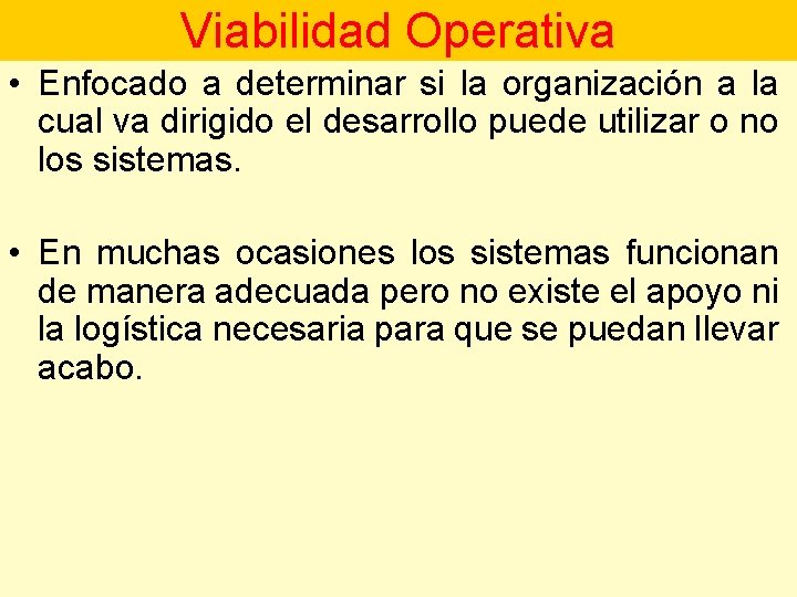 Viabilidad Operativa • Enfocado a determinar si la organización a la cual va dirigido