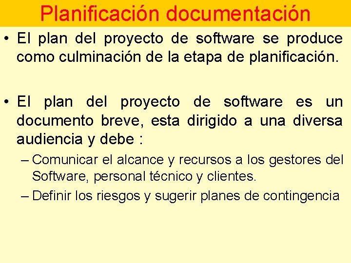 Planificación documentación • El plan del proyecto de software se produce como culminación de