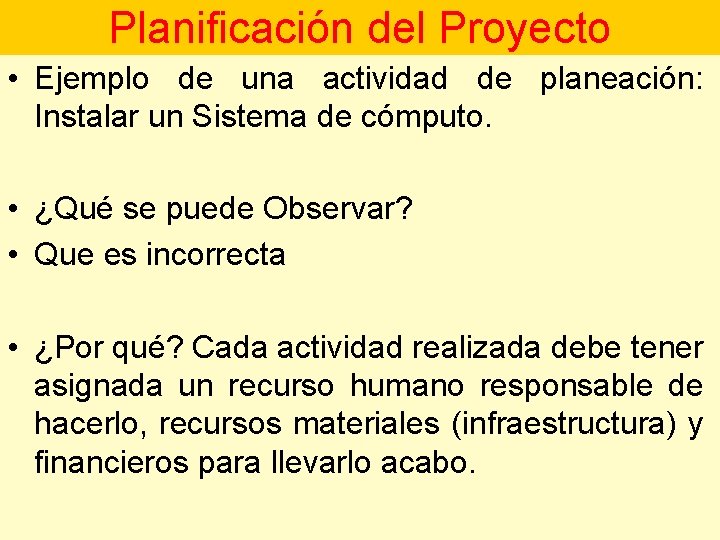 Planificación del Proyecto • Ejemplo de una actividad de planeación: Instalar un Sistema de