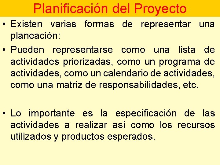 Planificación del Proyecto • Existen varias formas de representar una planeación: • Pueden representarse