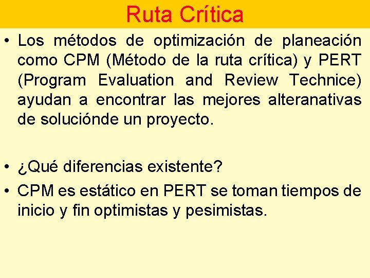 Ruta Crítica • Los métodos de optimización de planeación como CPM (Método de la