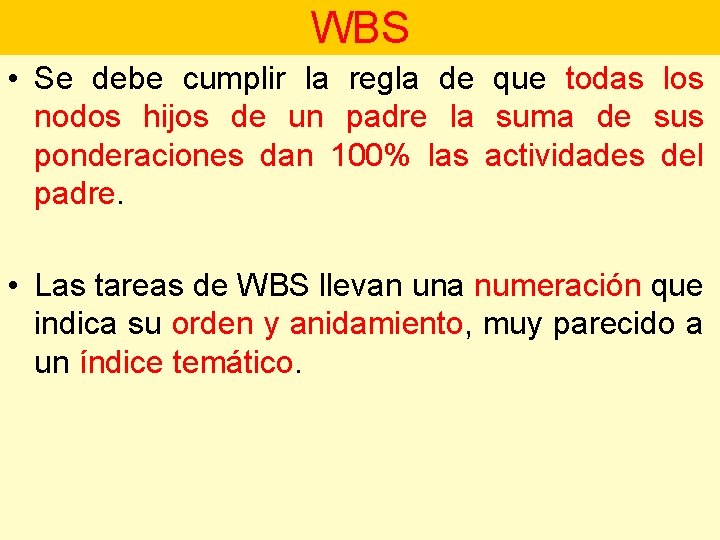 WBS • Se debe cumplir la regla de que todas los nodos hijos de