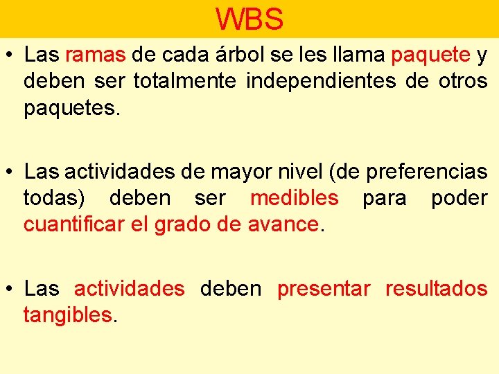 WBS • Las ramas de cada árbol se les llama paquete y deben ser