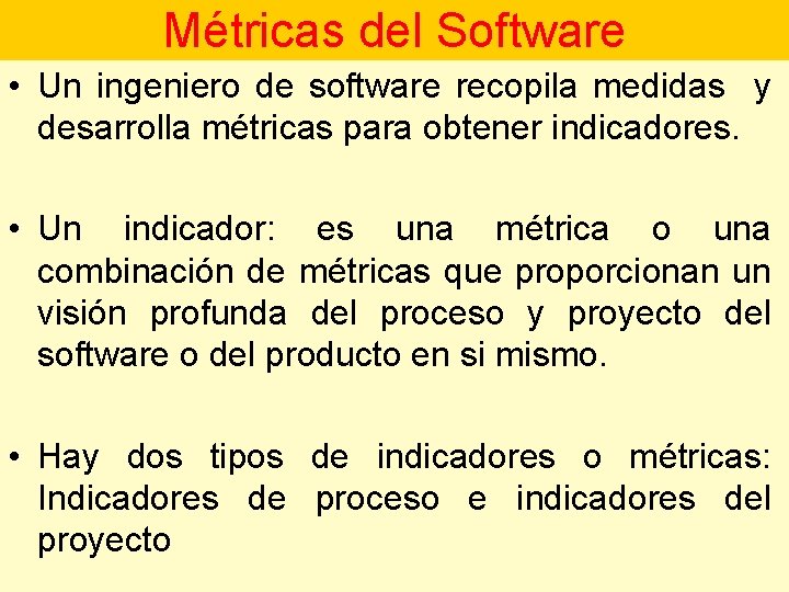 Métricas del Software • Un ingeniero de software recopila medidas y desarrolla métricas para