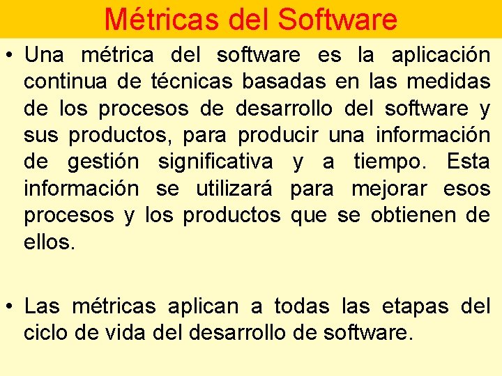 Métricas del Software • Una métrica del software es la aplicación continua de técnicas