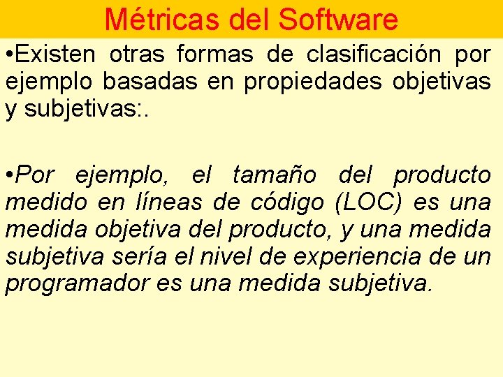 Métricas del Software • Existen otras formas de clasificación por ejemplo basadas en propiedades