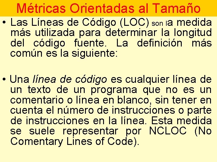 Métricas Orientadas al Tamaño • Las Líneas de Código (LOC) son la medida más
