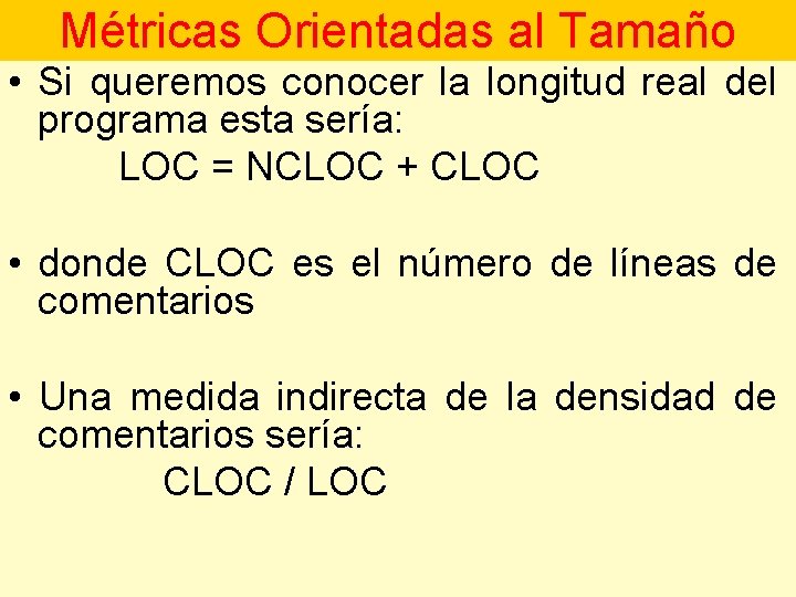 Métricas Orientadas al Tamaño • Si queremos conocer la longitud real del programa esta