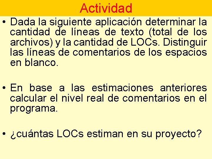 Actividad • Dada la siguiente aplicación determinar la cantidad de líneas de texto (total