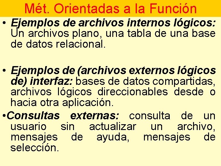Mét. Orientadas a la Función • Ejemplos de archivos internos lógicos: Un archivos plano,