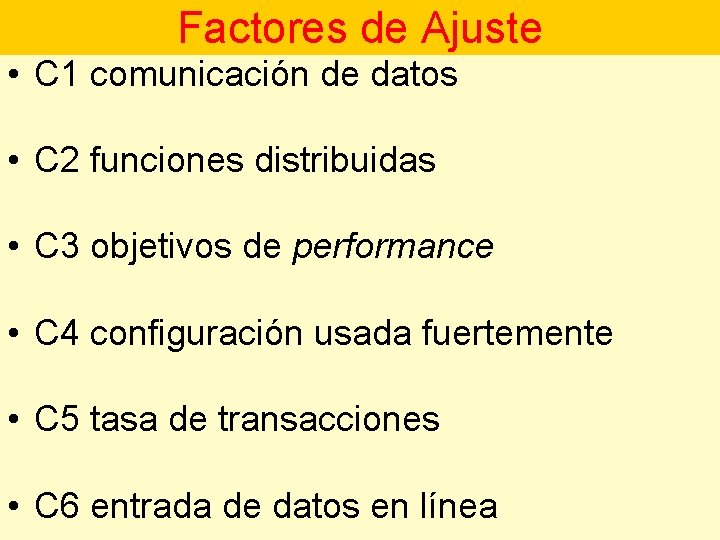 Factores de Ajuste • C 1 comunicación de datos • C 2 funciones distribuidas
