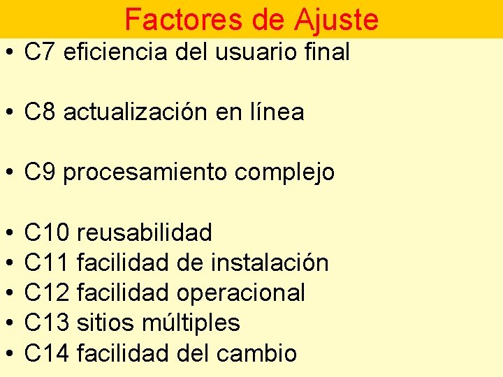 Factores de Ajuste • C 7 eficiencia del usuario final • C 8 actualización