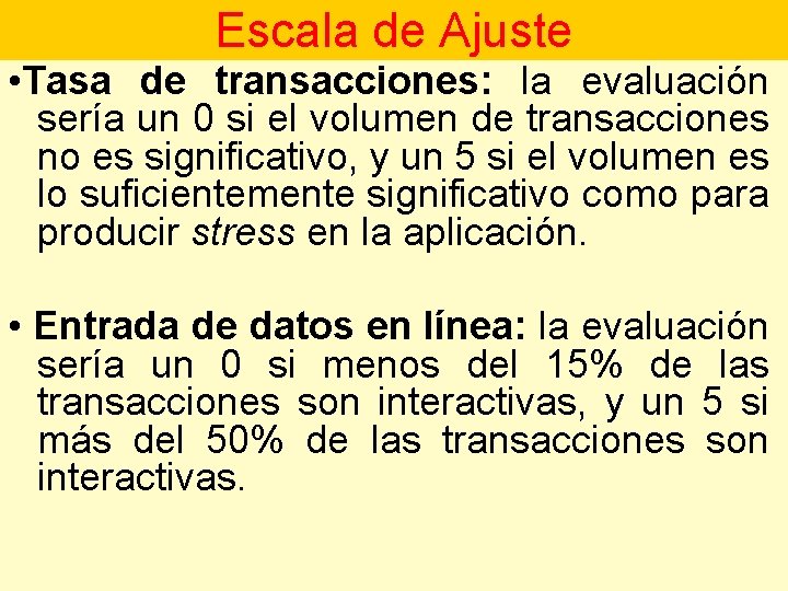 Escala de Ajuste • Tasa de transacciones: la evaluación sería un 0 si el