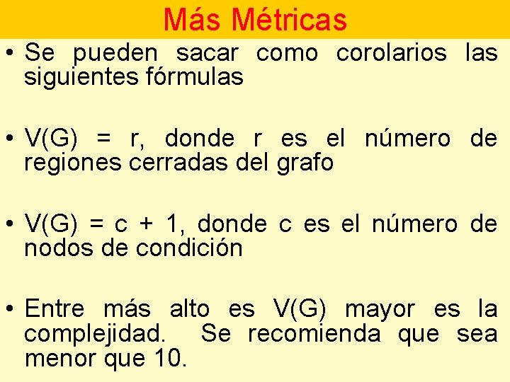 Más Métricas • Se pueden sacar como corolarios las siguientes fórmulas • V(G) =