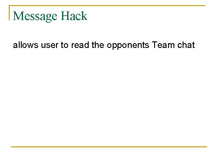 Message Hack allows user to read the opponents Team chat 