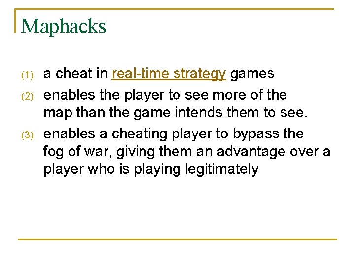 Maphacks (1) (2) (3) a cheat in real-time strategy games enables the player to
