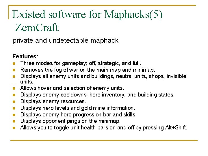 Existed software for Maphacks(5) Zero. Craft private and undetectable maphack Features: n n n