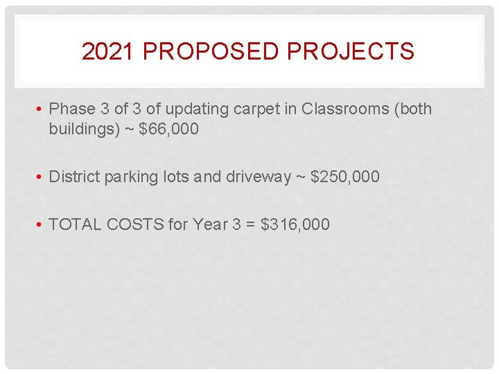 2021 PROPOSED PROJECTS • Phase 3 of updating carpet in Classrooms (both buildings) ~