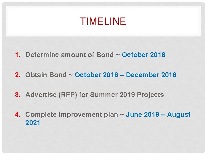 TIMELINE 1. Determine amount of Bond ~ October 2018 2. Obtain Bond ~ October