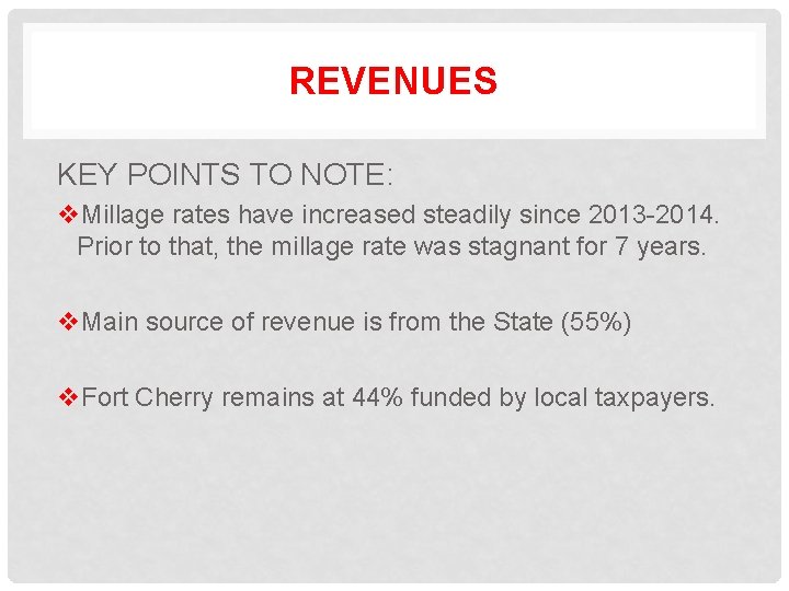 REVENUES KEY POINTS TO NOTE: v. Millage rates have increased steadily since 2013 -2014.