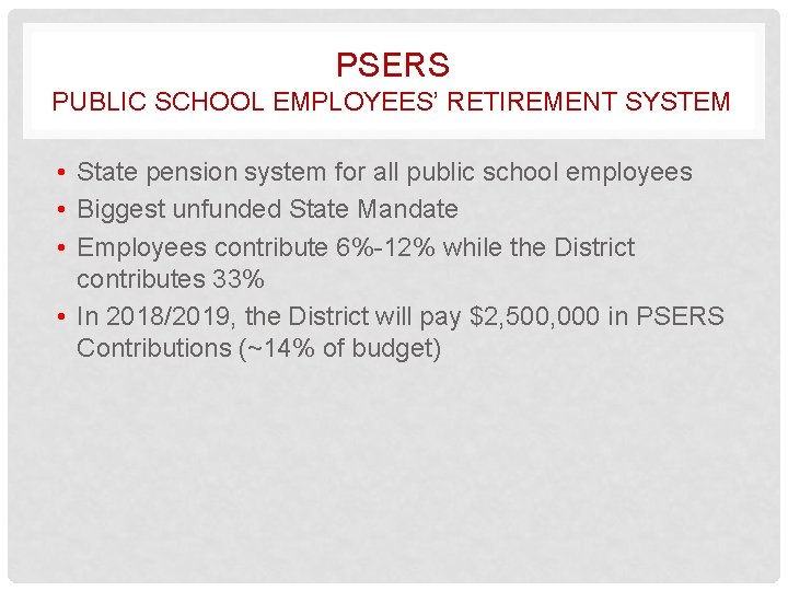 PSERS PUBLIC SCHOOL EMPLOYEES’ RETIREMENT SYSTEM • State pension system for all public school