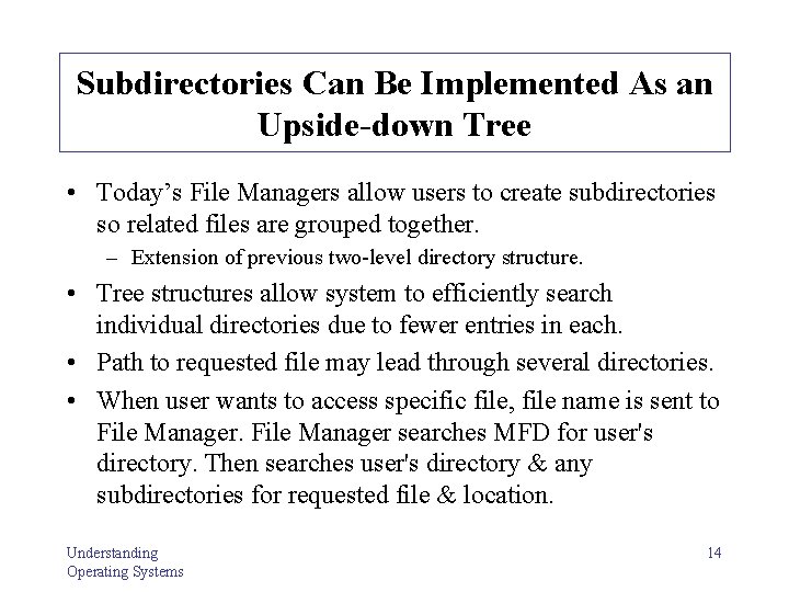 Subdirectories Can Be Implemented As an Upside-down Tree • Today’s File Managers allow users