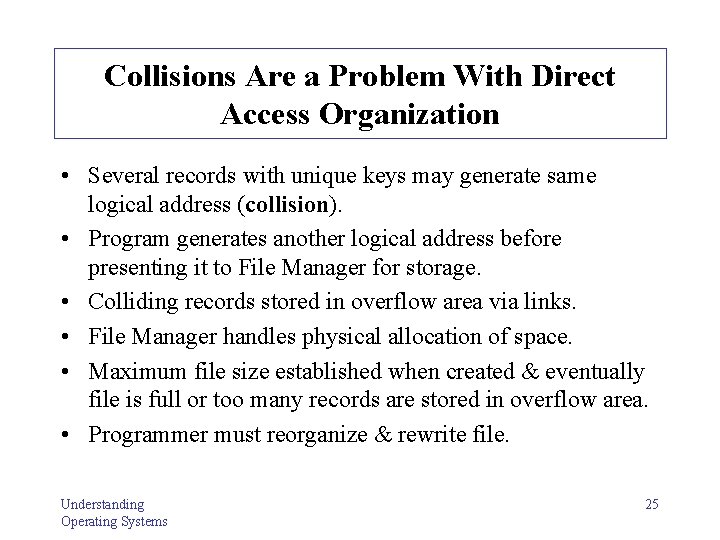 Collisions Are a Problem With Direct Access Organization • Several records with unique keys