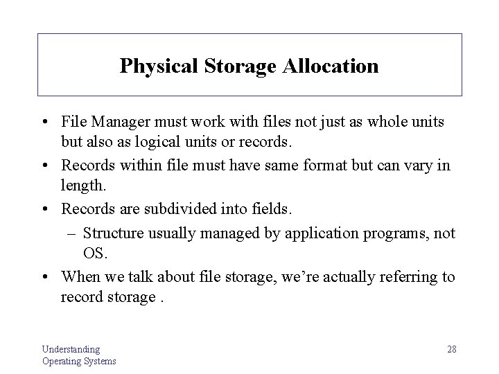Physical Storage Allocation • File Manager must work with files not just as whole