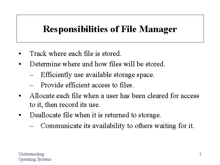 Responsibilities of File Manager • • Track where each file is stored. Determine where