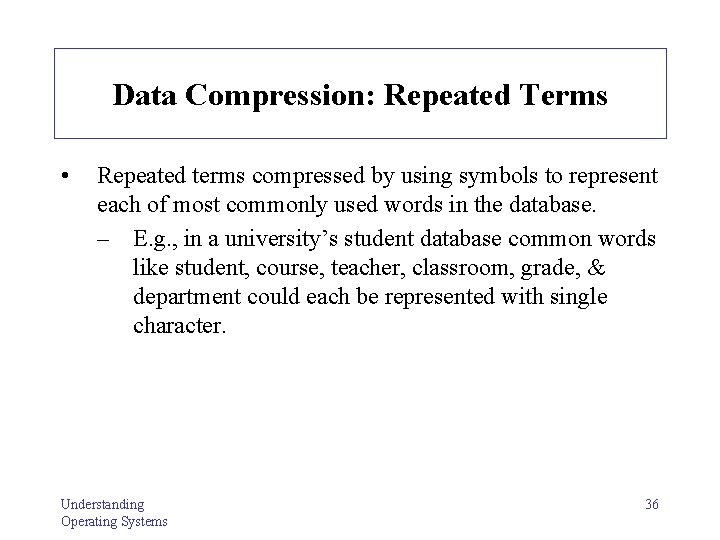 Data Compression: Repeated Terms • Repeated terms compressed by using symbols to represent each