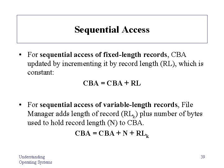 Sequential Access • For sequential access of fixed-length records, CBA updated by incrementing it