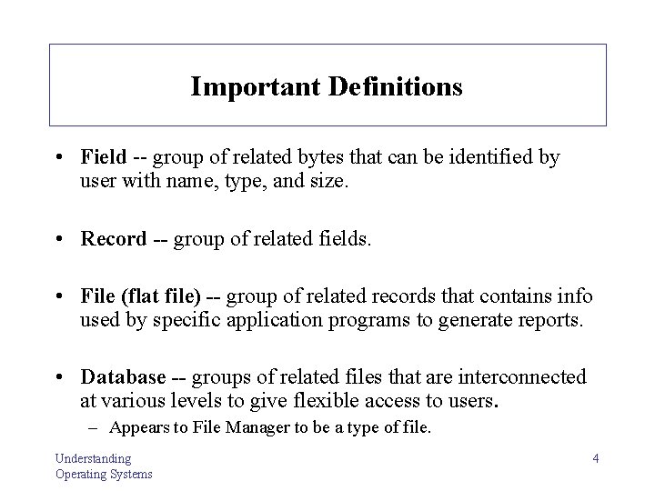Important Definitions • Field -- group of related bytes that can be identified by