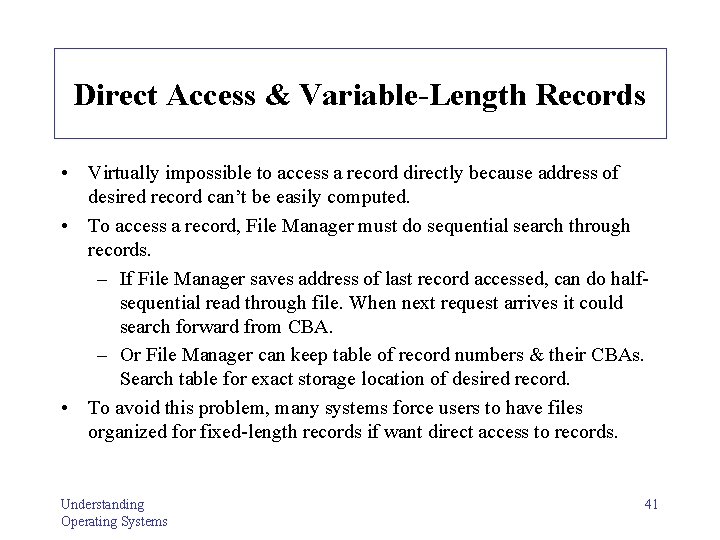 Direct Access & Variable-Length Records • Virtually impossible to access a record directly because