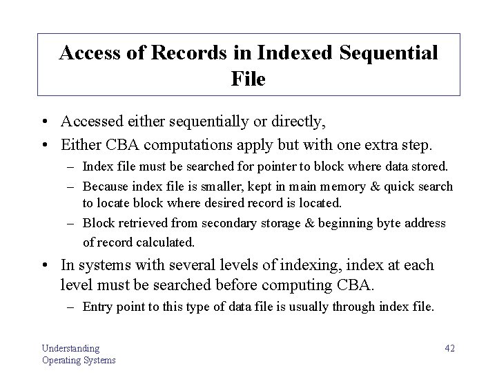 Access of Records in Indexed Sequential File • Accessed either sequentially or directly, •