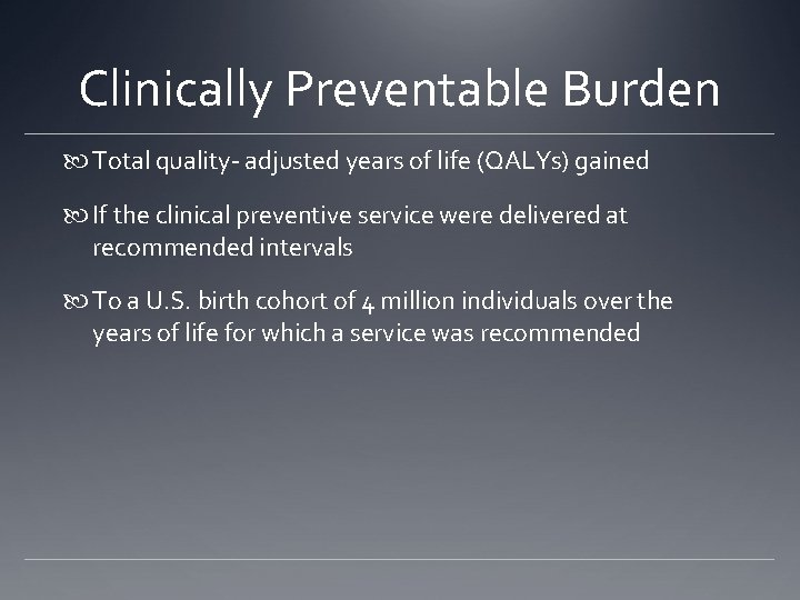 Clinically Preventable Burden Total quality- adjusted years of life (QALYs) gained If the clinical