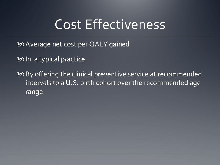 Cost Effectiveness Average net cost per QALY gained In a typical practice By offering