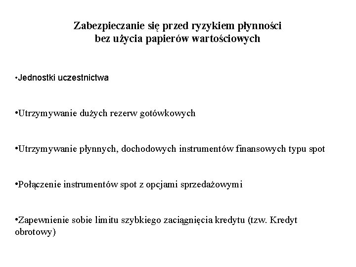 Zabezpieczanie się przed ryzykiem płynności bez użycia papierów wartościowych • Jednostki uczestnictwa • Utrzymywanie