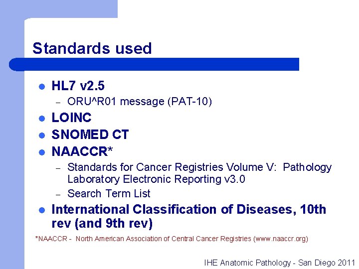 Standards used l HL 7 v 2. 5 – l l l LOINC SNOMED