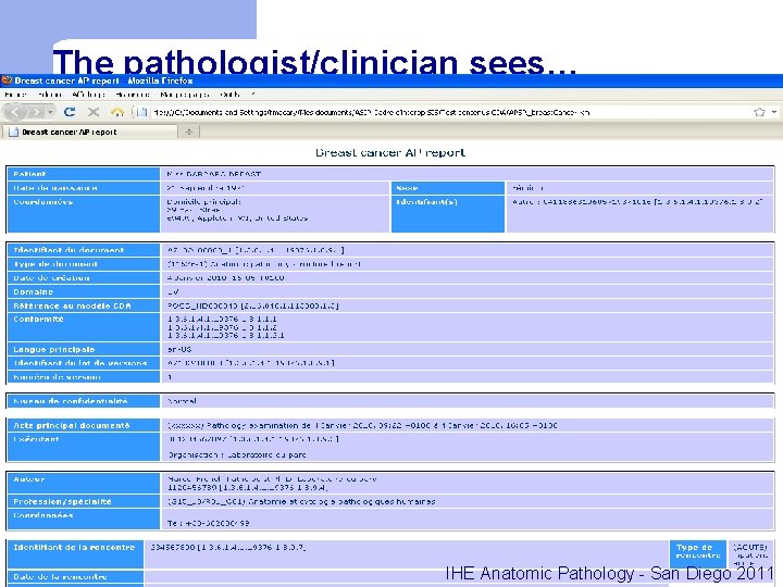 The pathologist/clinician sees… IHE Anatomic Pathology - San Diego 2011 