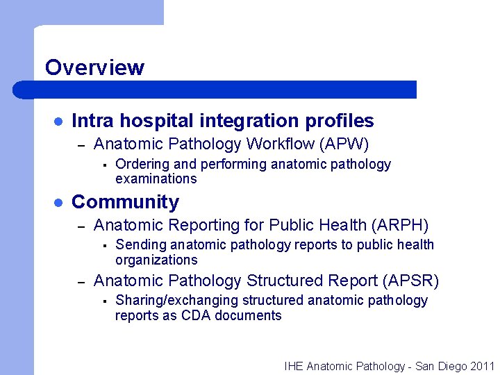 Overview l Intra hospital integration profiles – Anatomic Pathology Workflow (APW) § l Ordering