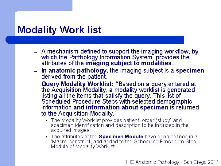 Modality Work list – – – A mechanism defined to support the imaging workflow,