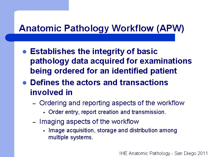 Anatomic Pathology Workflow (APW) l l Establishes the integrity of basic pathology data acquired