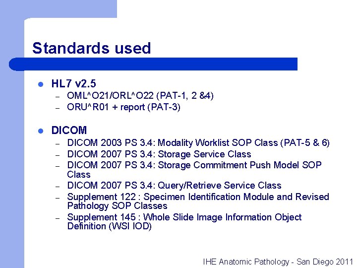 Standards used l HL 7 v 2. 5 – – l OML^O 21/ORL^O 22