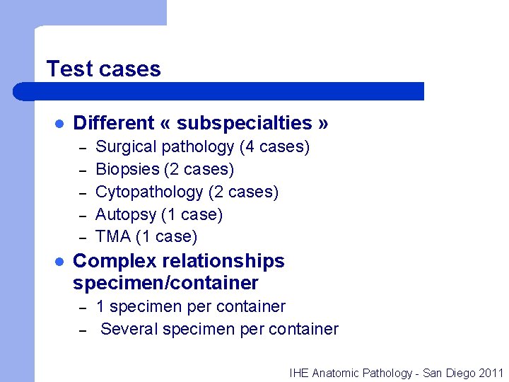 Test cases l Different « subspecialties » – – – l Surgical pathology (4